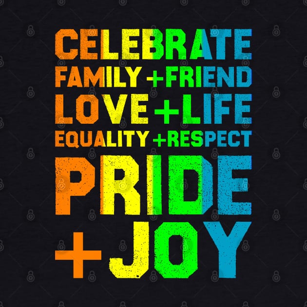 Celebrate Family+Friend Love+Life Equality+Respect Pride+Joy by MultiiDesign